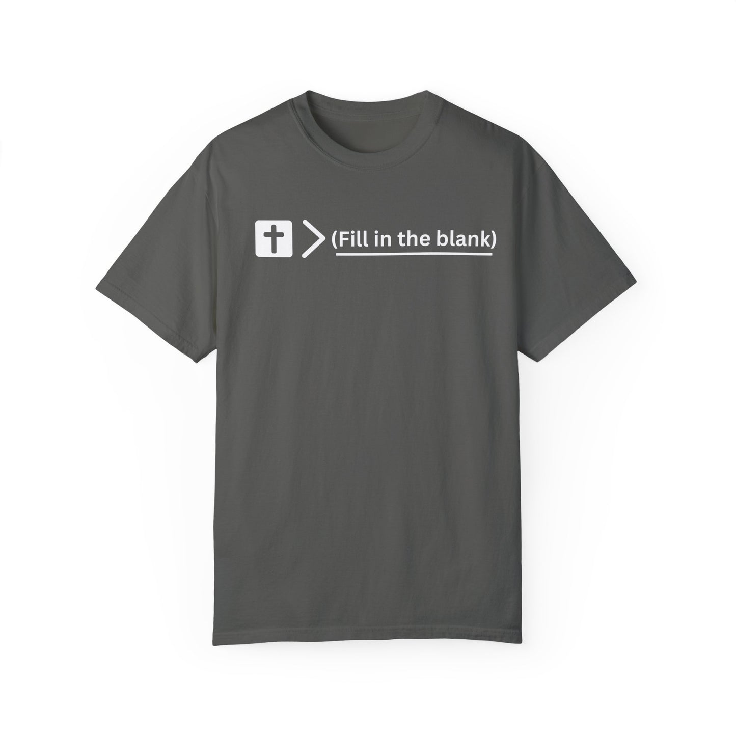 Jesus is bigger than (fill in the blank) Unisex Garment-Dyed T-shirt