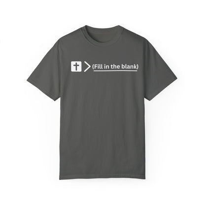 Jesus is bigger than (fill in the blank) Unisex Garment-Dyed T-shirt