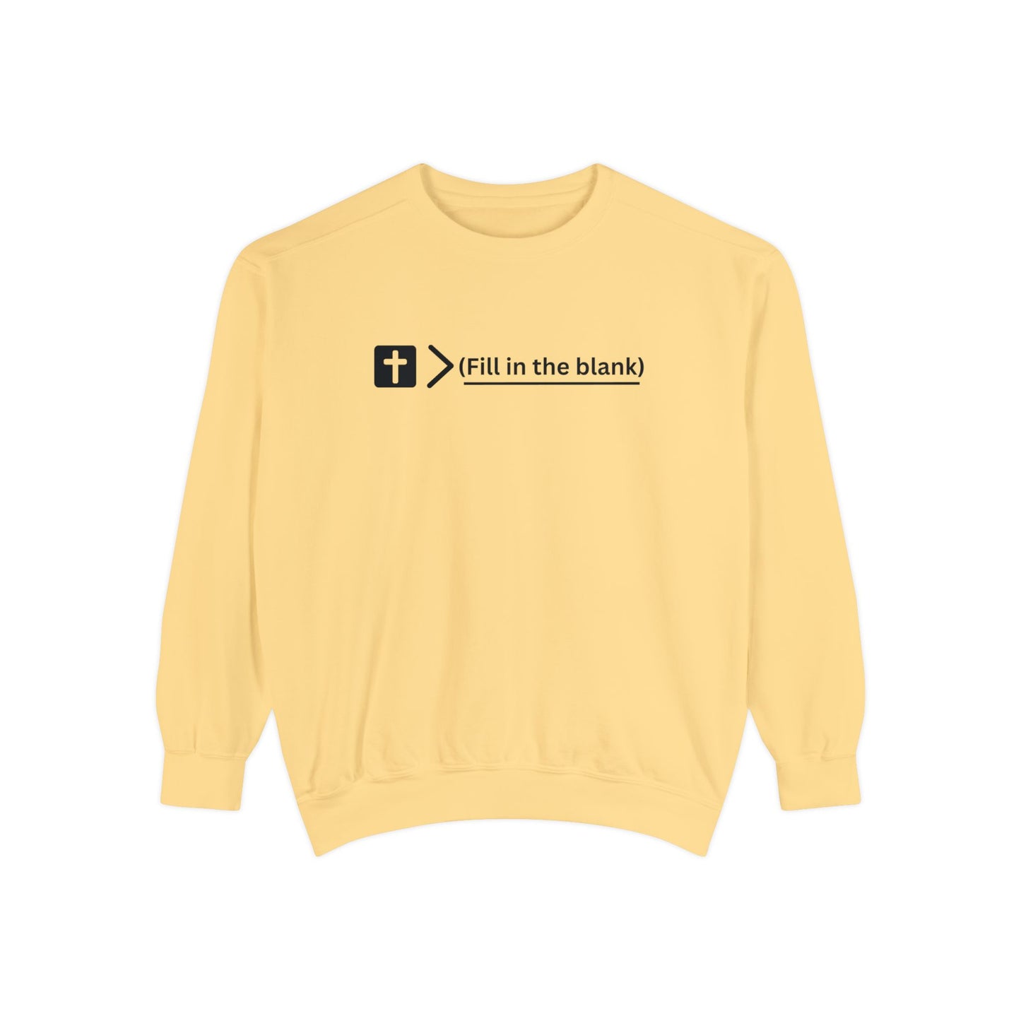 NEW! Jesus is bigger than (fill in the blank). Unisex Garment-Dyed Sweatshirt