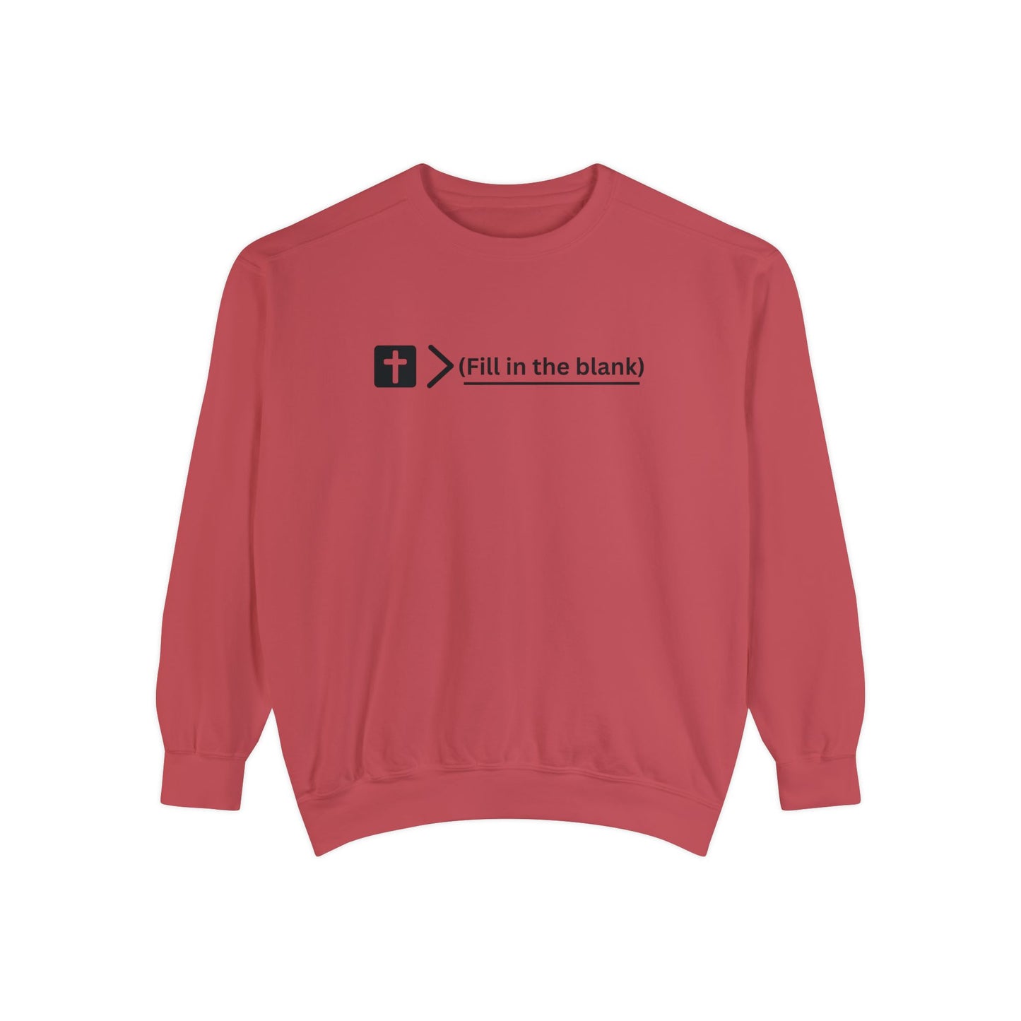NEW! Jesus is bigger than (fill in the blank). Unisex Garment-Dyed Sweatshirt
