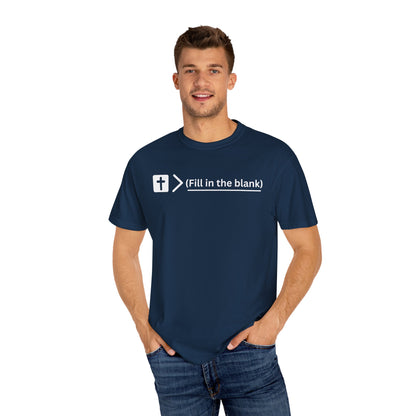 Jesus is bigger than (fill in the blank) Unisex Garment-Dyed T-shirt