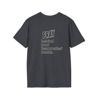 Pray behind your teammates' backs Unisex Softstyle T-Shirt