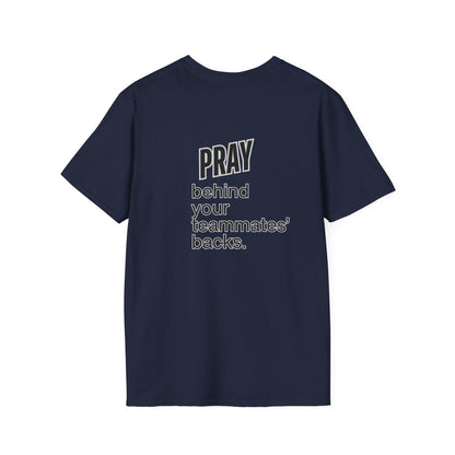 Pray behind your teammates' backs Unisex Softstyle T-Shirt