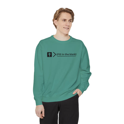 NEW! Jesus is bigger than (fill in the blank). Unisex Garment-Dyed Sweatshirt