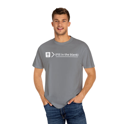 Jesus is bigger than (fill in the blank) Unisex Garment-Dyed T-shirt