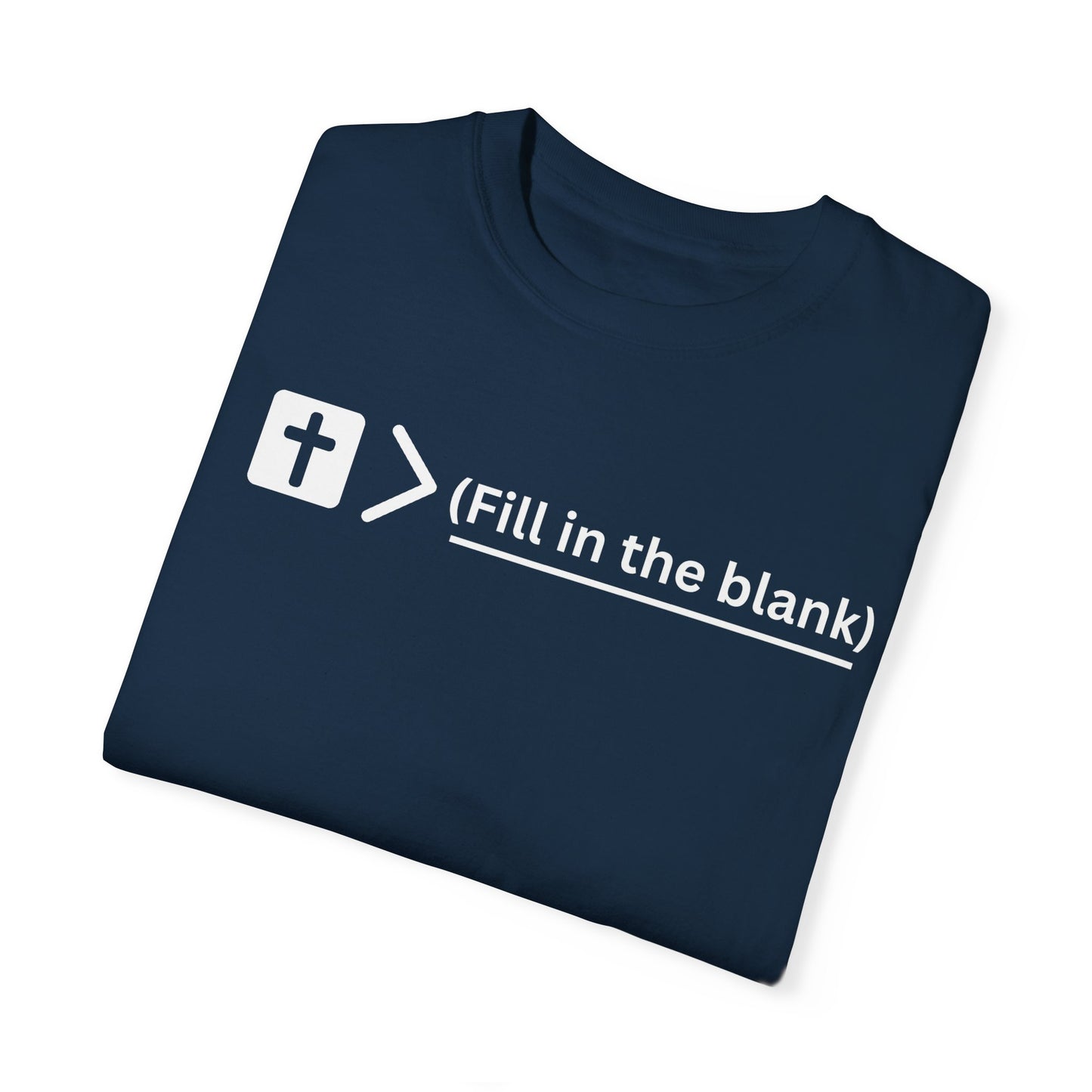 Jesus is bigger than (fill in the blank) Unisex Garment-Dyed T-shirt