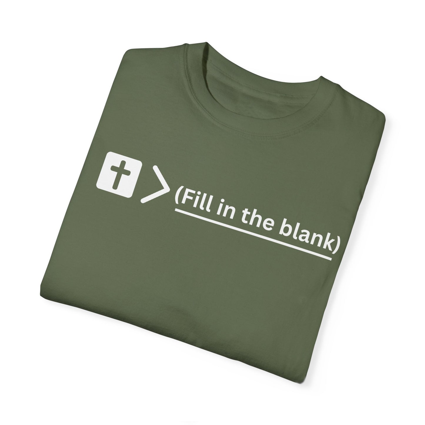 Jesus is bigger than (fill in the blank) Unisex Garment-Dyed T-shirt