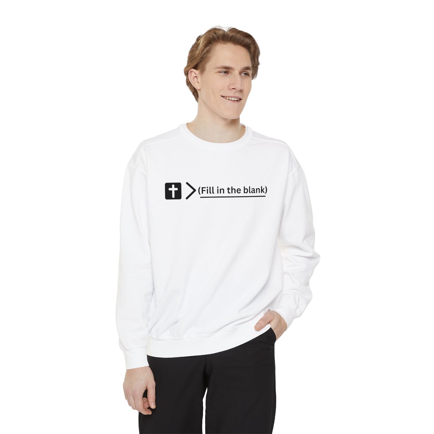 NEW! Jesus is bigger than (fill in the blank). Unisex Garment-Dyed Sweatshirt