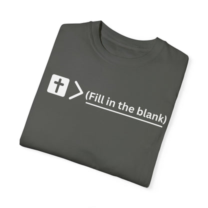 Jesus is bigger than (fill in the blank) Unisex Garment-Dyed T-shirt