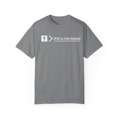 Jesus is bigger than (fill in the blank) Unisex Garment-Dyed T-shirt