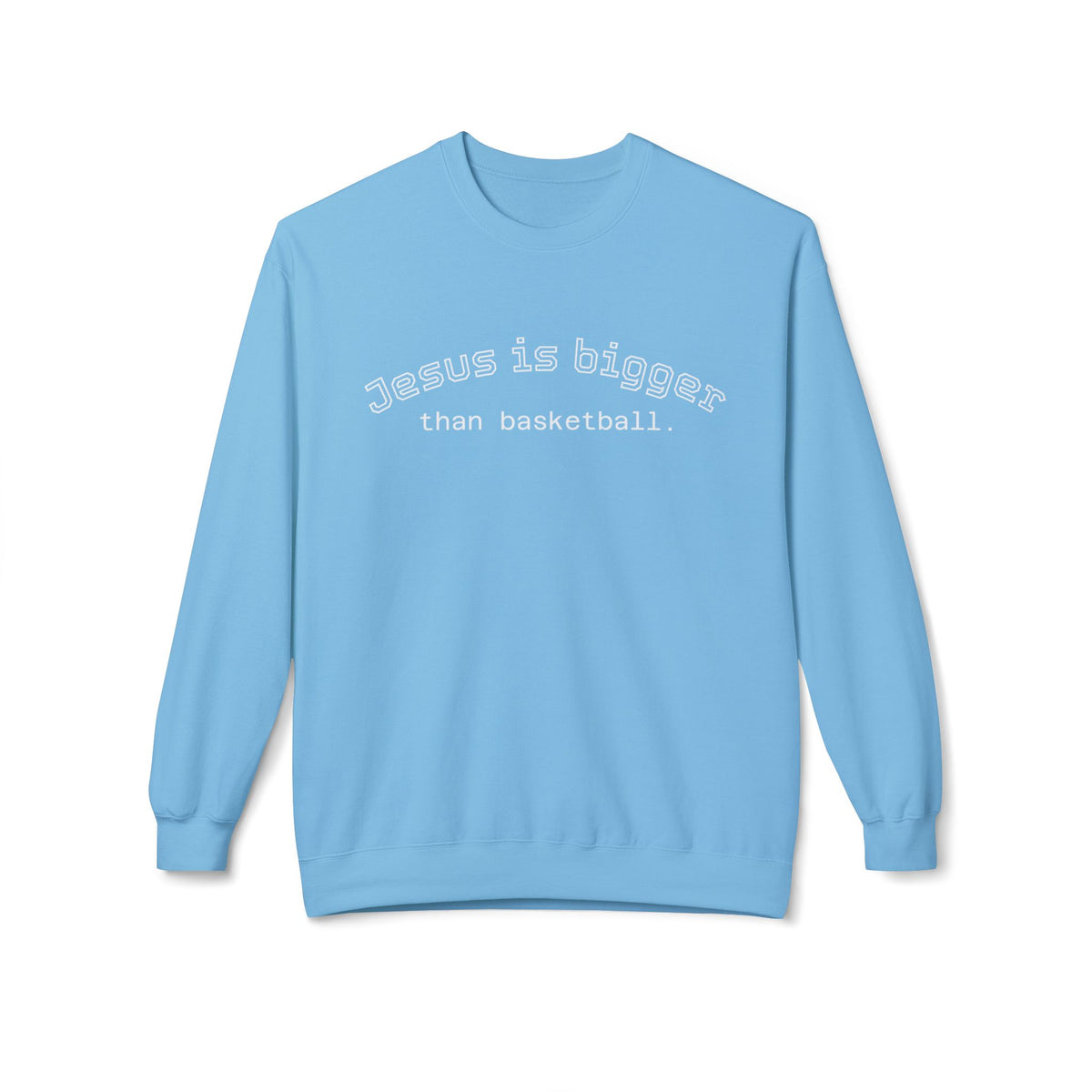 Light Weight Jesus is bigger than basketball Crew Neck