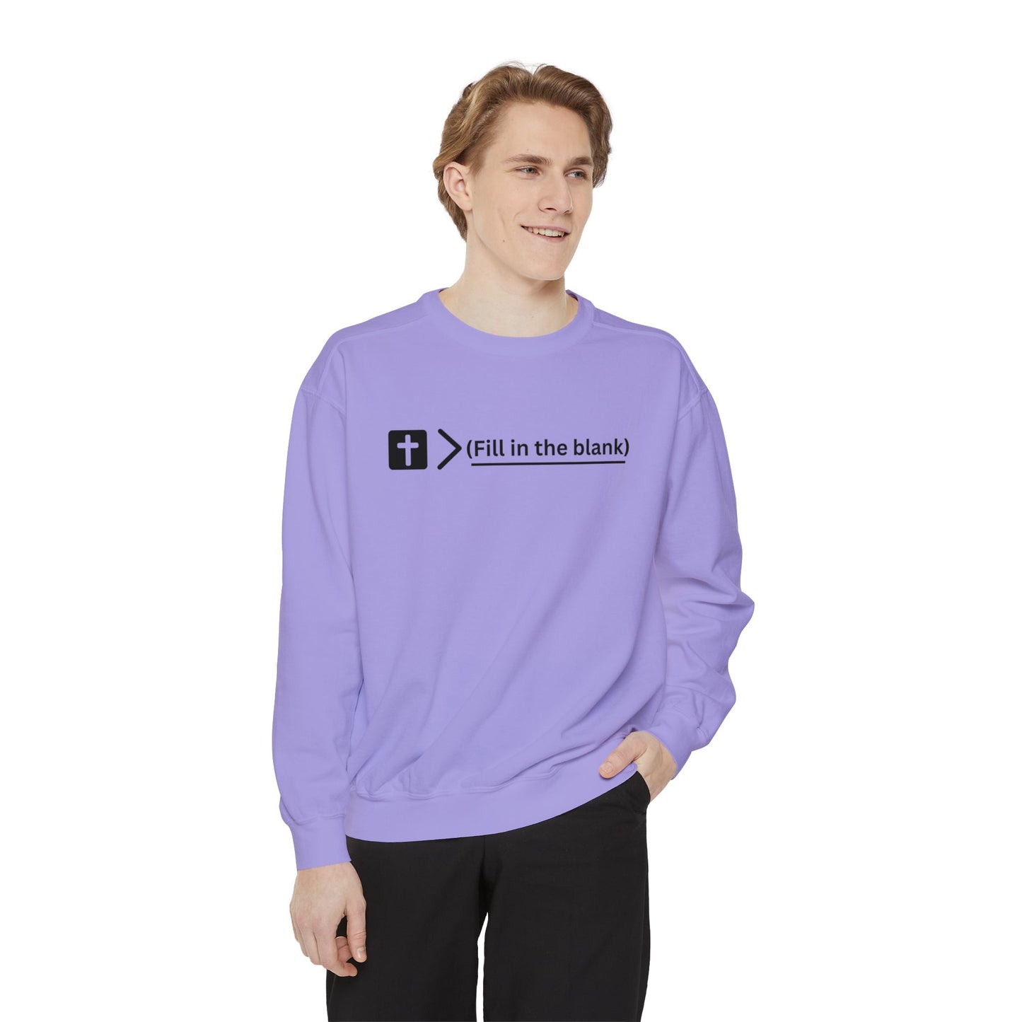 NEW! Jesus is bigger than (fill in the blank). Unisex Garment-Dyed Sweatshirt