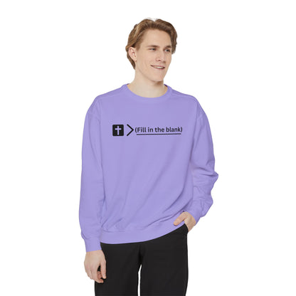 NEW! Jesus is bigger than (fill in the blank). Unisex Garment-Dyed Sweatshirt