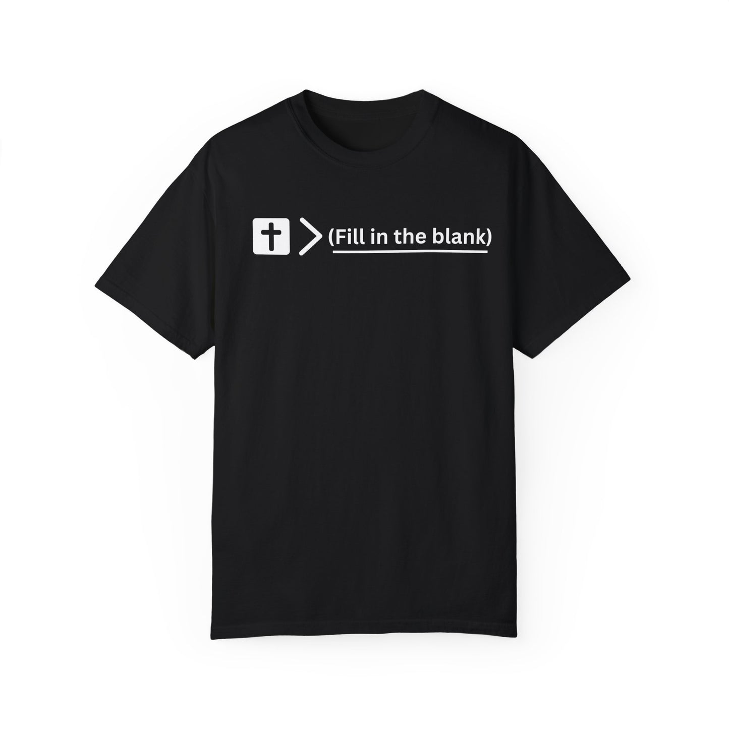 Jesus is bigger than (fill in the blank) Unisex Garment-Dyed T-shirt