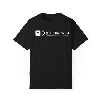 Jesus is bigger than (fill in the blank) Unisex Garment-Dyed T-shirt