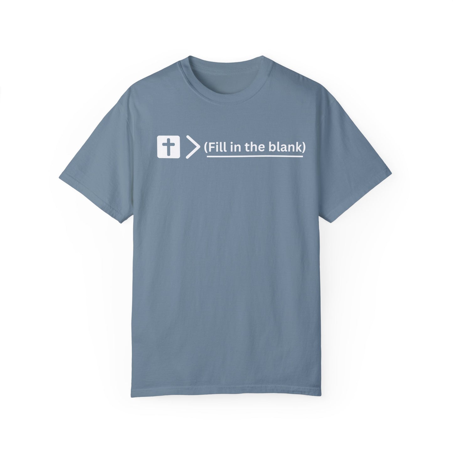 Jesus is bigger than (fill in the blank) Unisex Garment-Dyed T-shirt