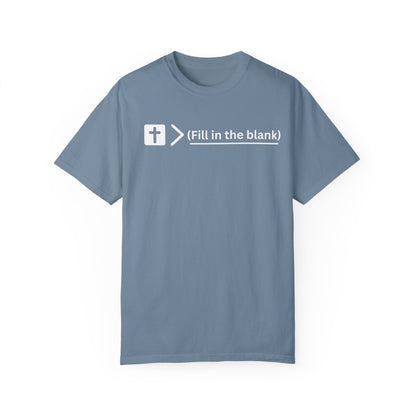 Jesus is bigger than (fill in the blank) Unisex Garment-Dyed T-shirt