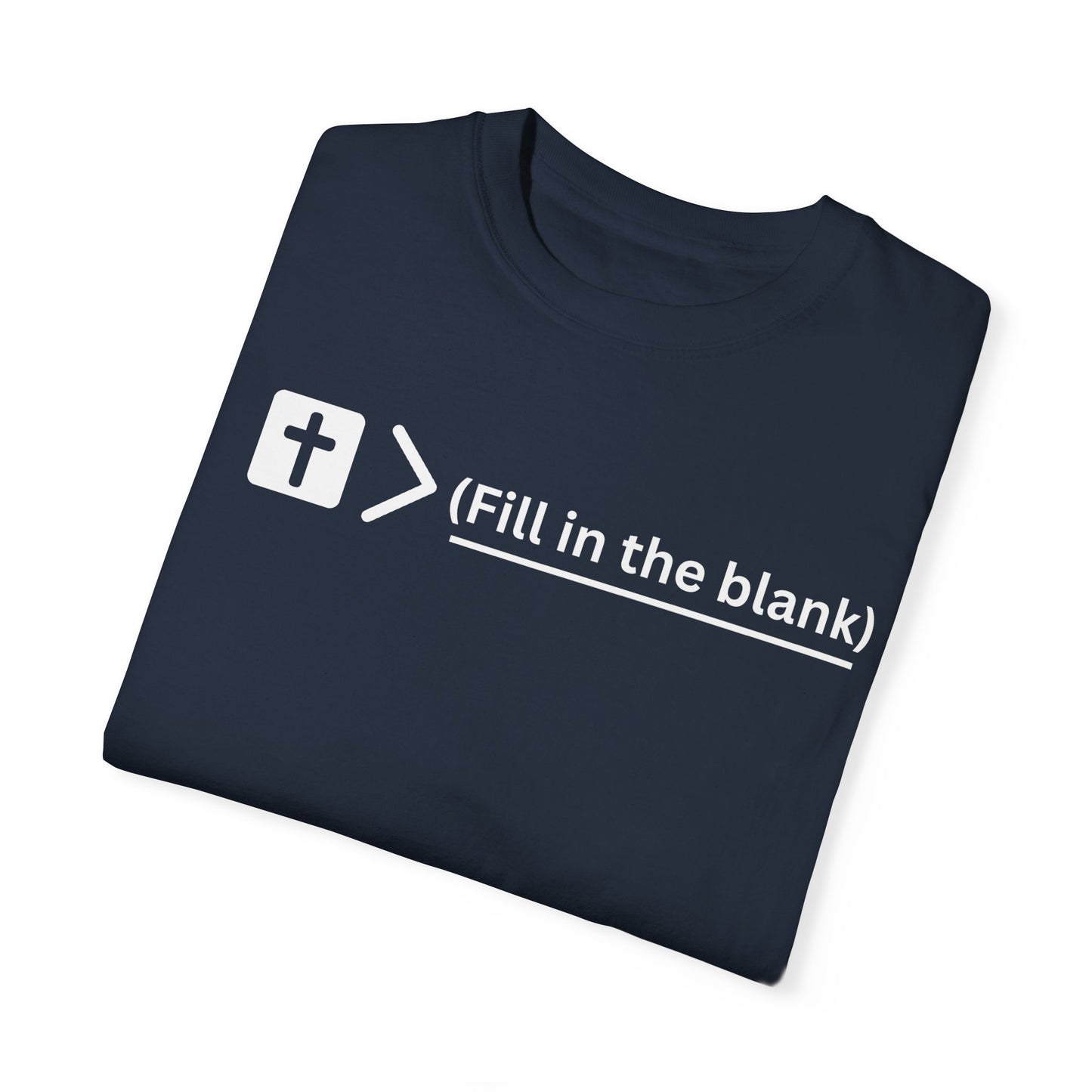 Jesus is bigger than (fill in the blank) Unisex Garment-Dyed T-shirt