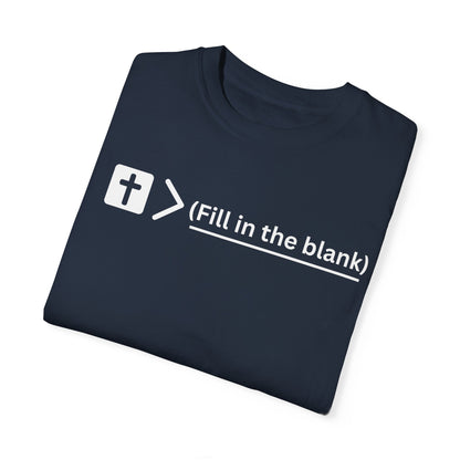 Jesus is bigger than (fill in the blank) Unisex Garment-Dyed T-shirt