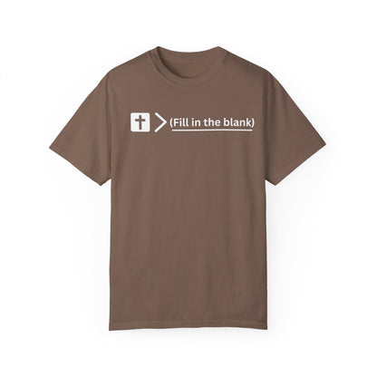 Jesus is bigger than (fill in the blank) Unisex Garment-Dyed T-shirt