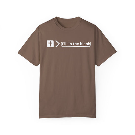 Jesus is bigger than (fill in the blank) Unisex Garment-Dyed T-shirt