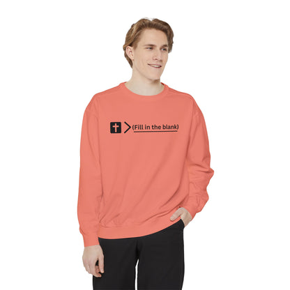 NEW! Jesus is bigger than (fill in the blank). Unisex Garment-Dyed Sweatshirt