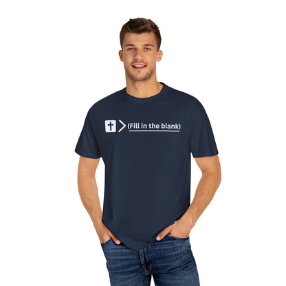 Jesus is bigger than (fill in the blank) Unisex Garment-Dyed T-shirt