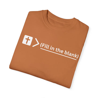 Jesus is bigger than (fill in the blank) Unisex Garment-Dyed T-shirt