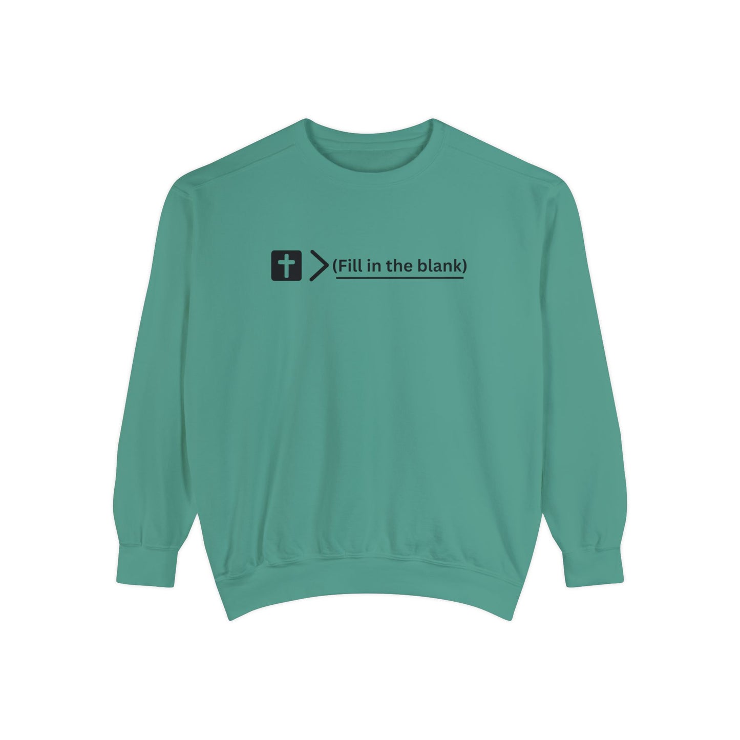 NEW! Jesus is bigger than (fill in the blank). Unisex Garment-Dyed Sweatshirt