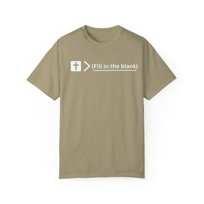Jesus is bigger than (fill in the blank) Unisex Garment-Dyed T-shirt