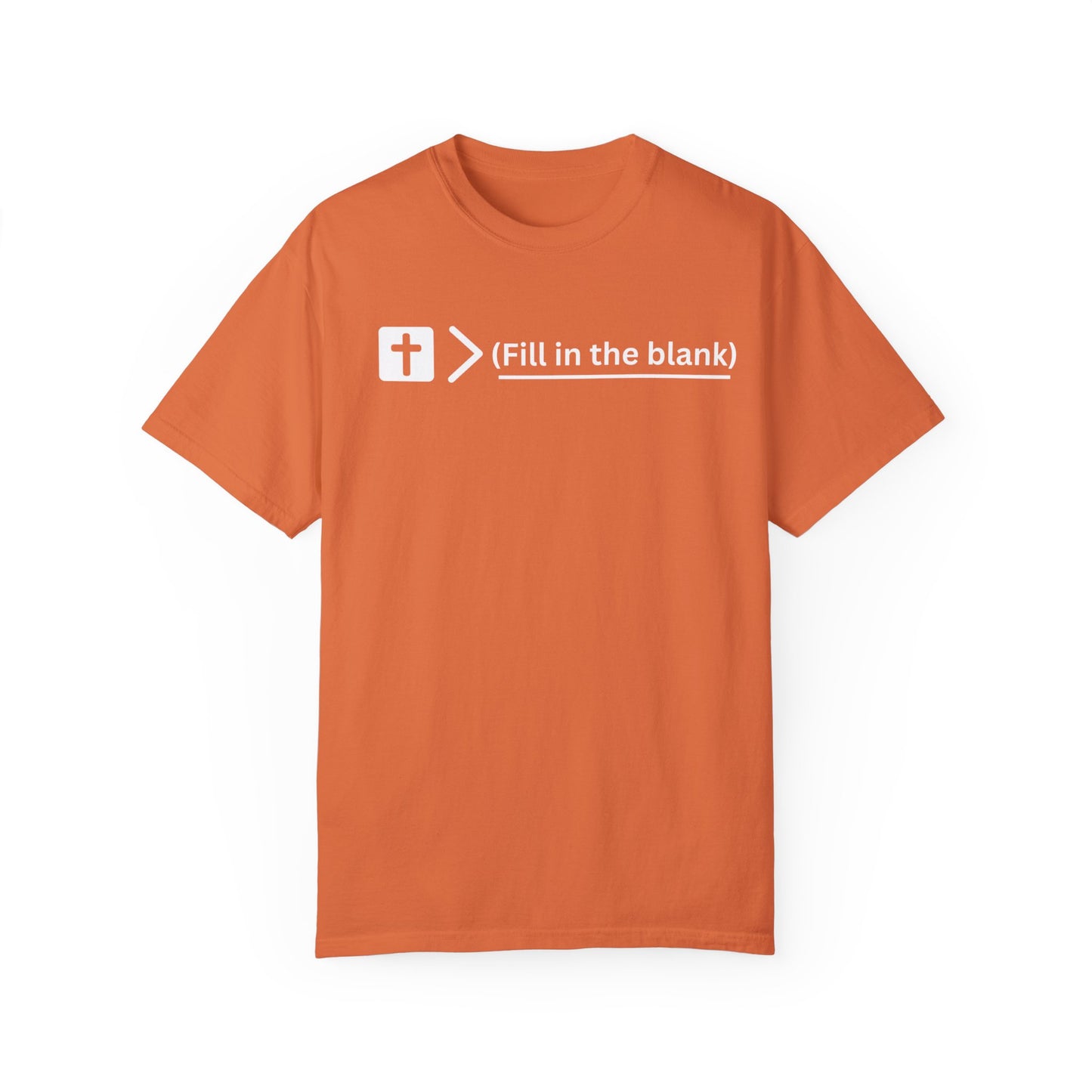 Jesus is bigger than (fill in the blank) Unisex Garment-Dyed T-shirt