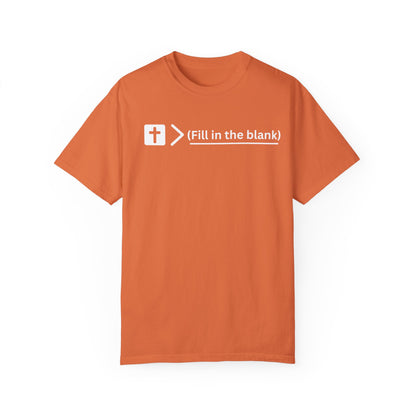 Jesus is bigger than (fill in the blank) Unisex Garment-Dyed T-shirt