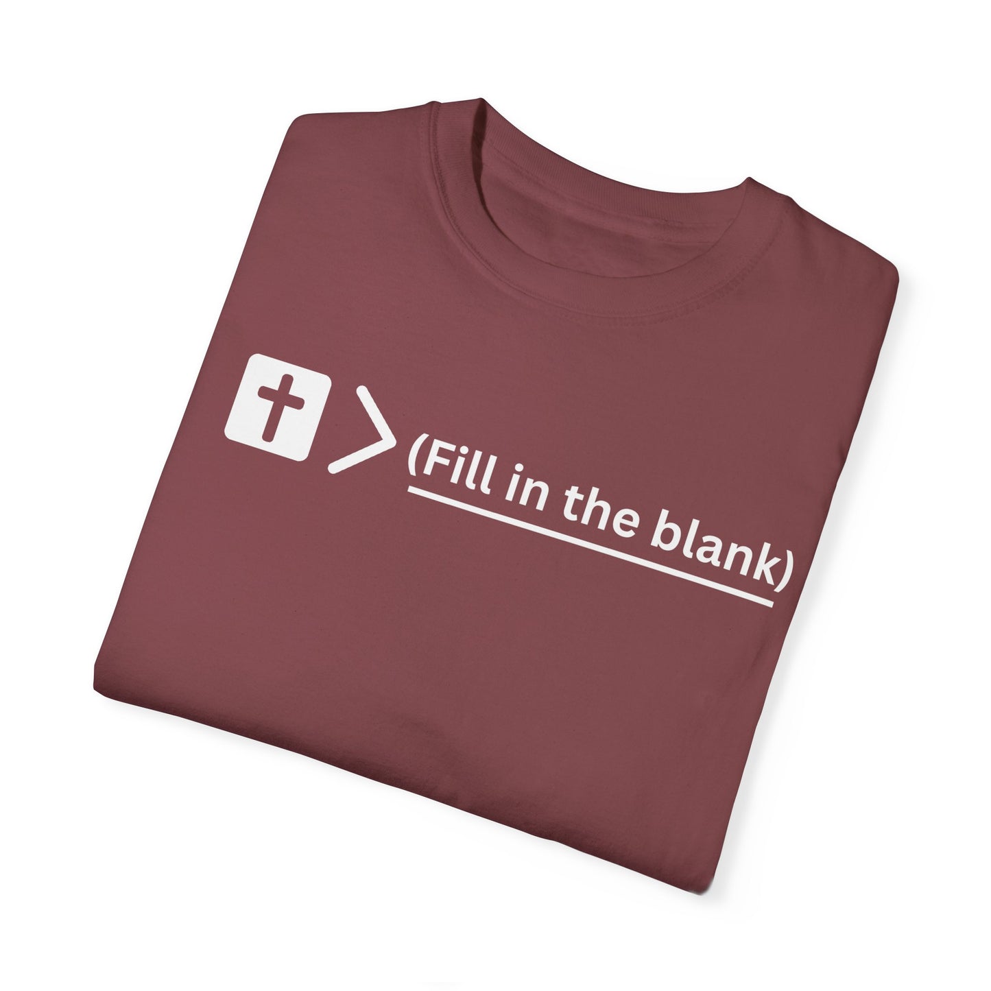 Jesus is bigger than (fill in the blank) Unisex Garment-Dyed T-shirt