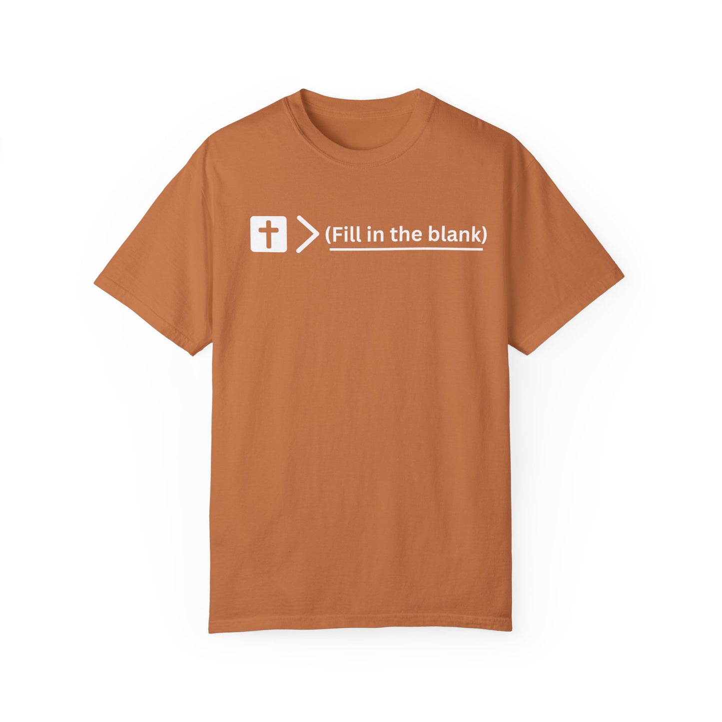 Jesus is bigger than (fill in the blank) Unisex Garment-Dyed T-shirt
