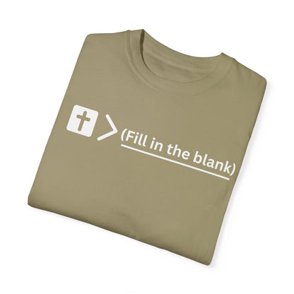 Jesus is bigger than (fill in the blank) Unisex Garment-Dyed T-shirt