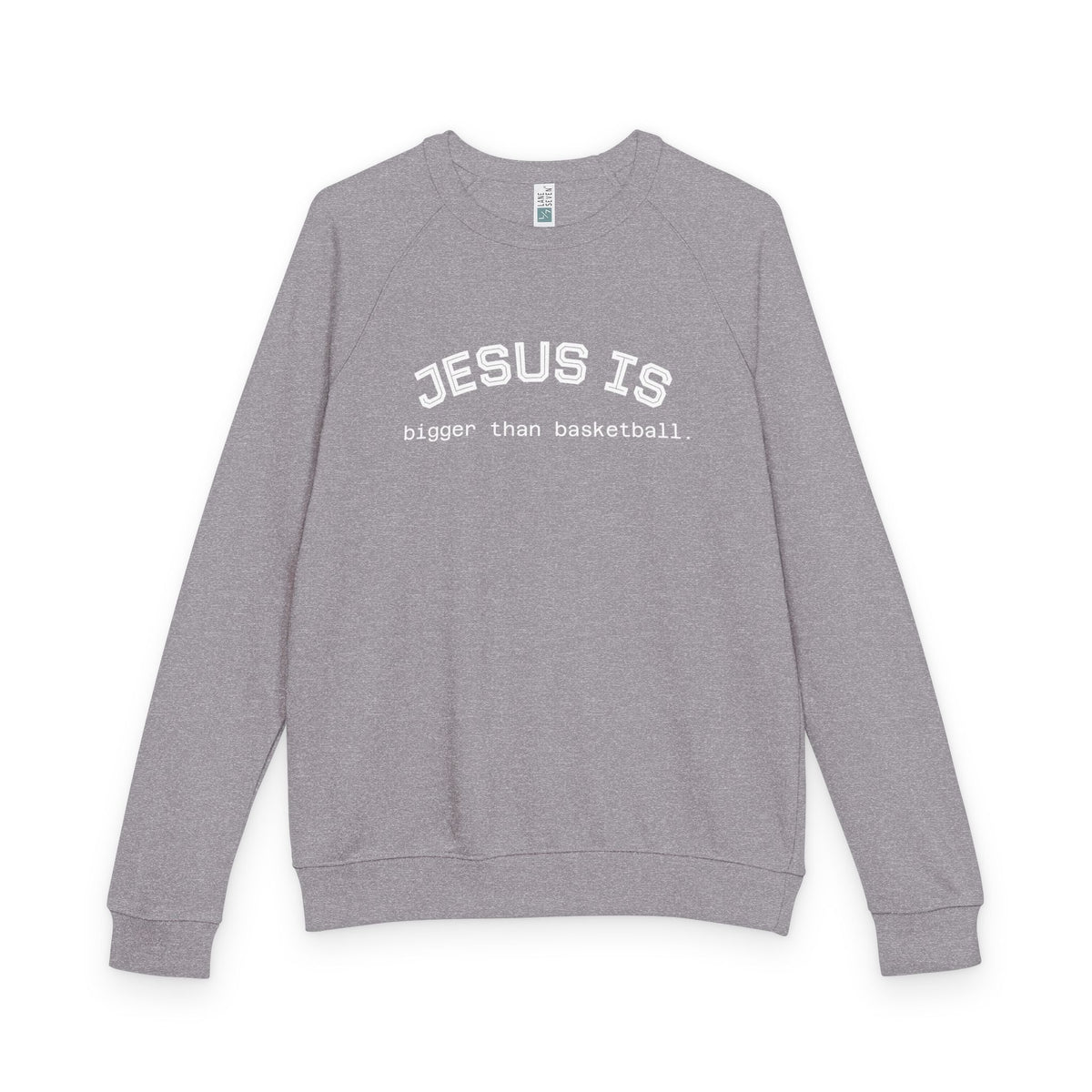 Terry Crewneck Sweatshirt Jesus is bigger than basketball.