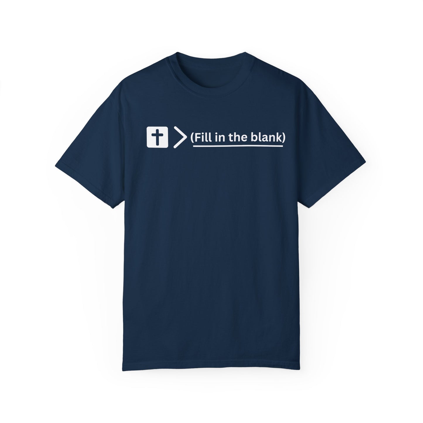 Jesus is bigger than (fill in the blank) Unisex Garment-Dyed T-shirt