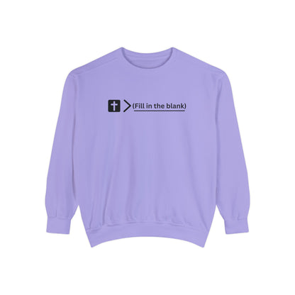 NEW! Jesus is bigger than (fill in the blank). Unisex Garment-Dyed Sweatshirt