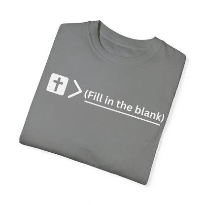 Jesus is bigger than (fill in the blank) Unisex Garment-Dyed T-shirt