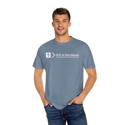 Jesus is bigger than (fill in the blank) Unisex Garment-Dyed T-shirt