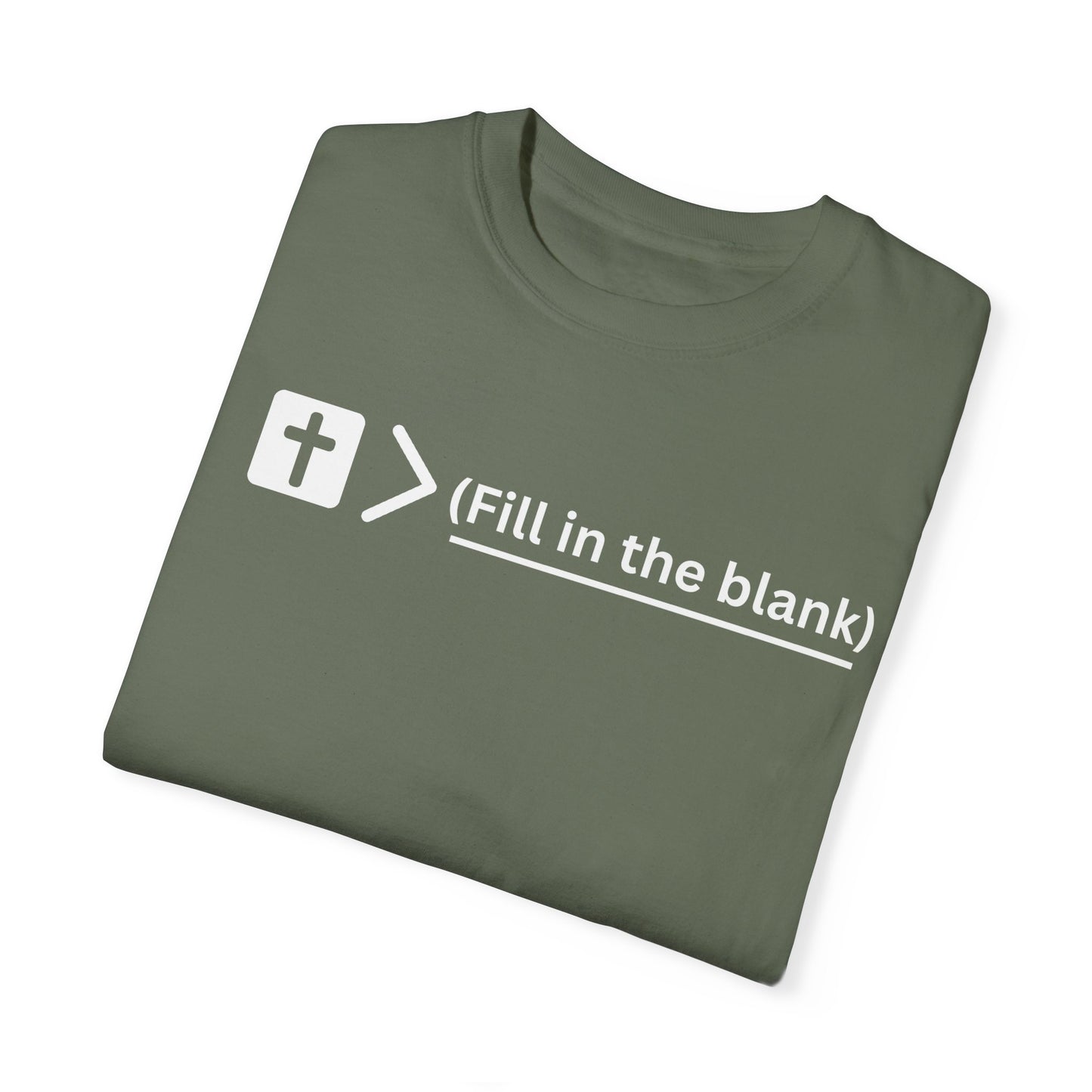 Jesus is bigger than (fill in the blank) Unisex Garment-Dyed T-shirt