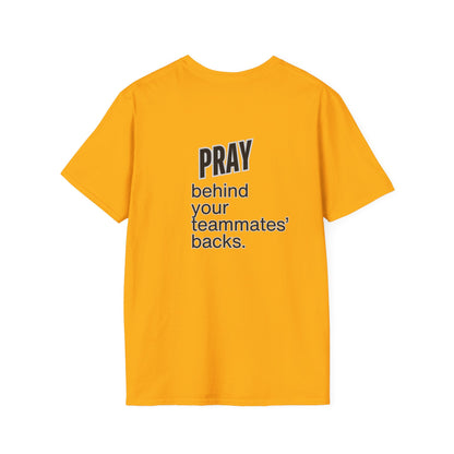Pray behind your teammates' backs Unisex Softstyle T-Shirt