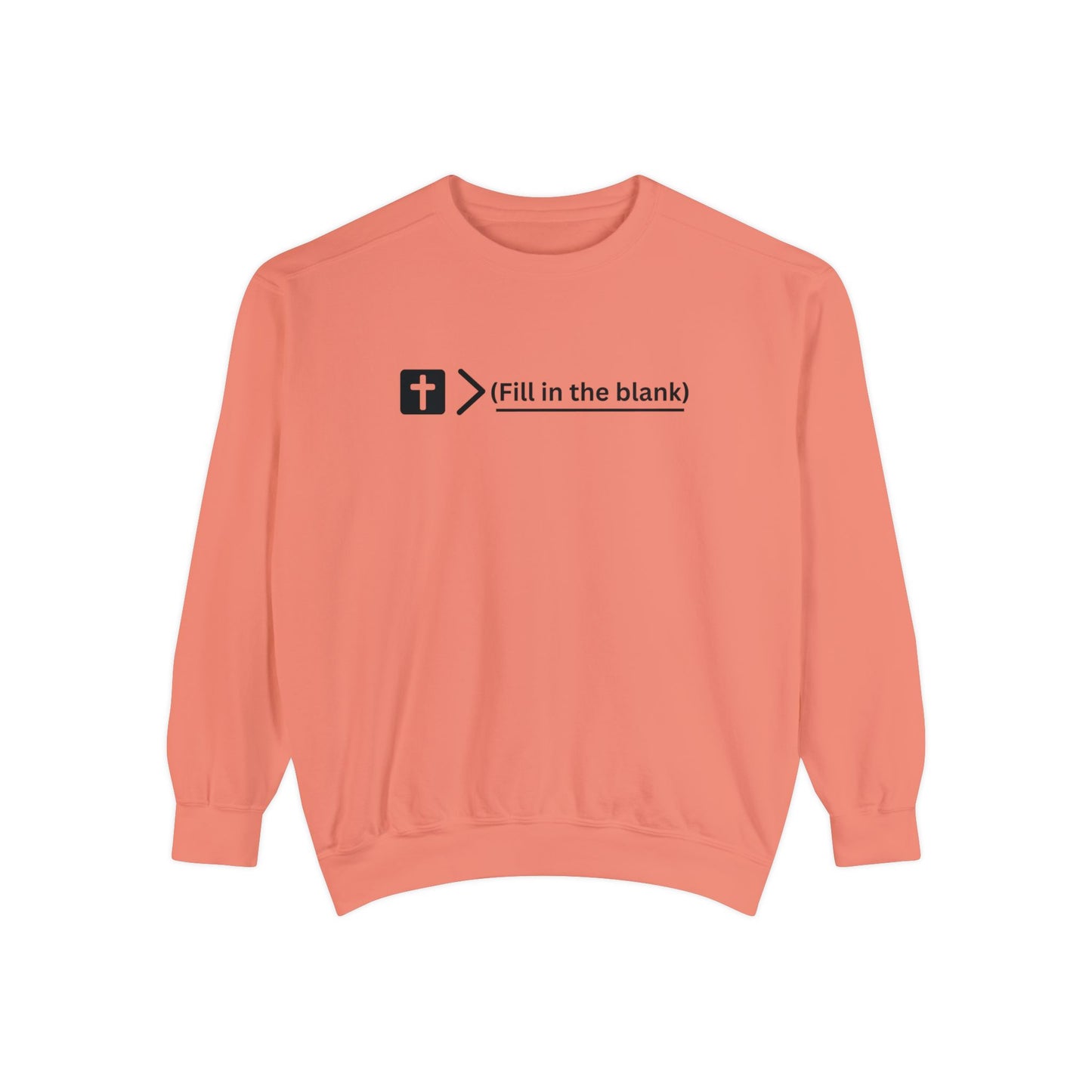 NEW! Jesus is bigger than (fill in the blank). Unisex Garment-Dyed Sweatshirt