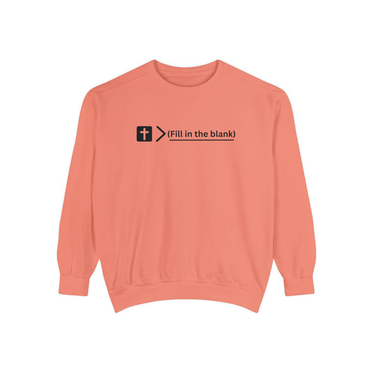 NEW! Jesus is bigger than (fill in the blank). Unisex Garment-Dyed Sweatshirt