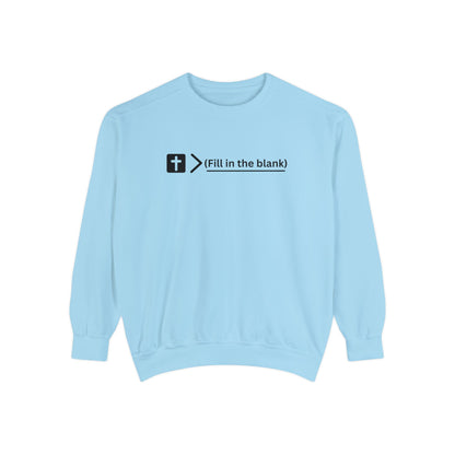 NEW! Jesus is bigger than (fill in the blank). Unisex Garment-Dyed Sweatshirt