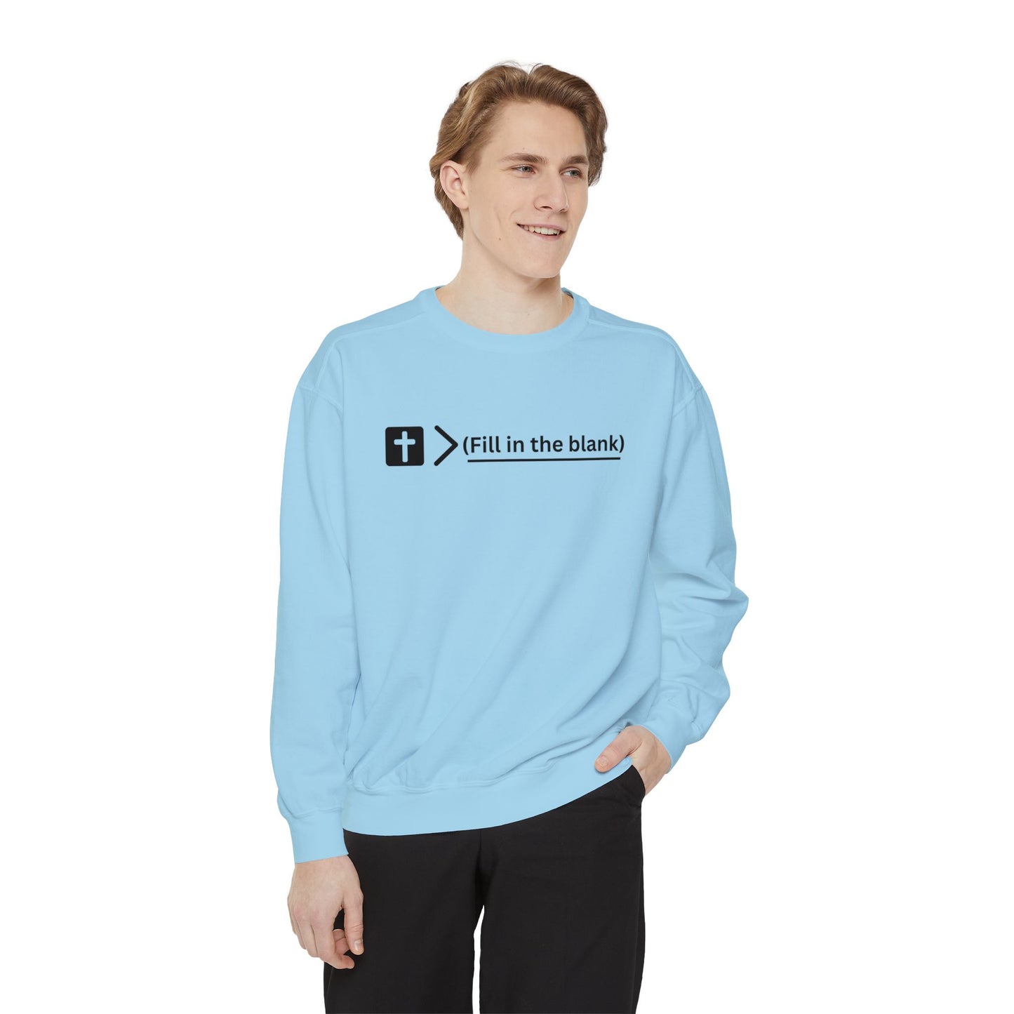 NEW! Jesus is bigger than (fill in the blank). Unisex Garment-Dyed Sweatshirt