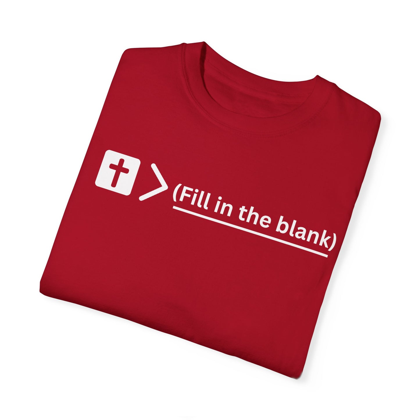 Jesus is bigger than (fill in the blank) Unisex Garment-Dyed T-shirt