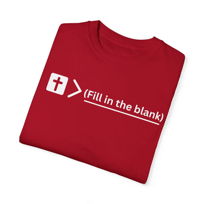 Jesus is bigger than (fill in the blank) Unisex Garment-Dyed T-shirt