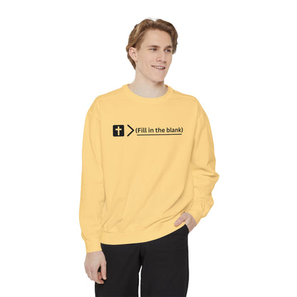 NEW! Jesus is bigger than (fill in the blank). Unisex Garment-Dyed Sweatshirt