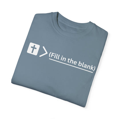 Jesus is bigger than (fill in the blank) Unisex Garment-Dyed T-shirt